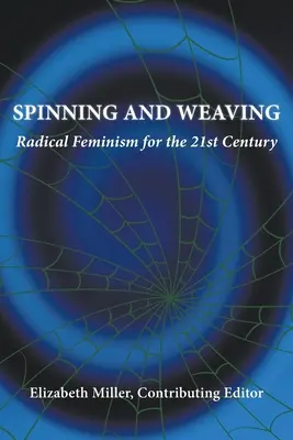 Spinning and Weaving: Feminism radical pentru secolul XXI - Spinning and Weaving: Radical Feminism for the 21st Century