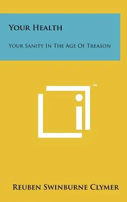 Your Health: Sănătatea ta în epoca trădării - Your Health: Your Sanity In The Age Of Treason