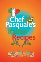 Rețetele italiene ale lui Chef Pasquale - Chef Pasquale's Italian Recipes