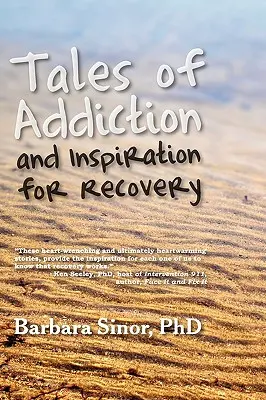 Povești de dependență și inspirație pentru recuperare: Douăzeci de povești adevărate din suflet - Tales of Addiction and Inspiration for Recovery: Twenty True Stories from the Soul