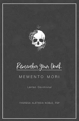 Adu-ți aminte de moartea ta: Devoțional de Postul Mare - Remember Your Death: Lenten Devotional