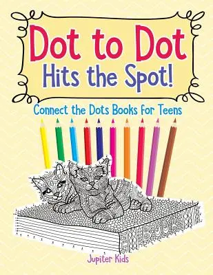Dot to Dot Hits the Spot! Connect the Dots Cărți pentru adolescenți - Dot to Dot Hits the Spot! Connect the Dots Books for Teens