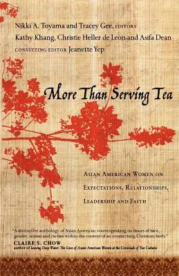 Mai mult decât servirea ceaiului: Femeile asiatice americane despre așteptări, relații, leadership și credință - More Than Serving Tea: Asian American Women on Expectations, Relationships, Leadership and Faith