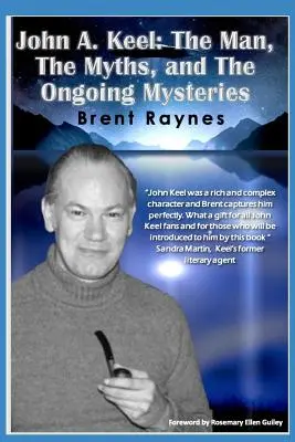 John A. Keel: Omul, miturile și misterele continue - John A. Keel: The Man, The Myths, and the Ongoing Mysteries