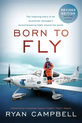 Born to Fly: Povestea inspirată a unui zbor record în jurul lumii al unui adolescent australian - Born to Fly: The inspiring Story of an Australian Teenagers Record-Breaking Flight Around the World