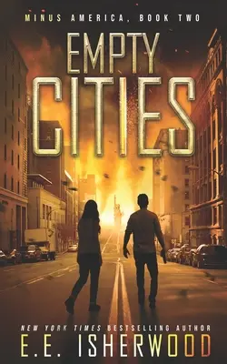 Orașe goale: Un thriller post-apocaliptic de supraviețuire - Empty Cities: A Post-Apocalyptic Survival Thriller