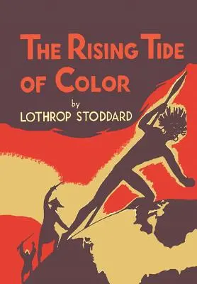 Valul crescător al culorilor: împotriva supremației lumii albe [ediție ilustrată] - The Rising Tide of Color: Against White World Supremacy [Illustrated Edition]