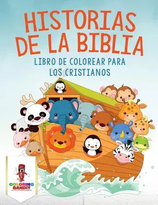 Historias De La Biblia: Book De Colorear Para Los Cristianos - Historias De La Biblia: Libro De Colorear Para Los Cristianos