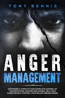 Managementul furiei: 13 pași puternici pentru a prelua controlul total asupra emoțiilor tale, pentru bărbați și femei, Ghid de autoajutorare pentru autocontrol, Psihic - Anger Management: 13 Powerful Steps to Take Complete Control of Your Emotions, For Men and Women, Self-Help Guide for Self Control, Psyc
