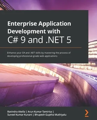 Enterprise Application Development with C# 9 and .NET 5: Îmbunătățiți-vă abilitățile C# și .NET prin stăpânirea procesului de dezvoltare web de nivel profesional - Enterprise Application Development with C# 9 and .NET 5: Enhance your C# and .NET skills by mastering the process of developing professional-grade web