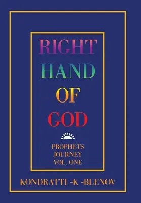 Mâna dreaptă a lui Dumnezeu: Călătoria profeților Vol. 1 - Right Hand of God: Prophets Journey Vol. One