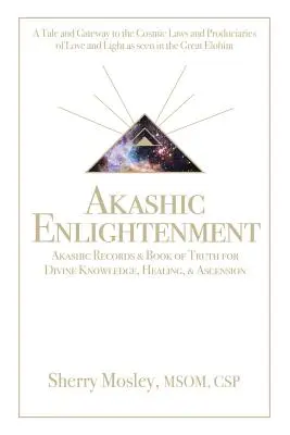 Akashic Enlightenment Akashic Records & Book of Truth for Divine Knowledge, Healing, & Ascension: O poveste și o poartă către legile cosmice și Produciari - Akashic Enlightenment Akashic Records & Book of Truth for Divine Knowledge, Healing, & Ascension: A Tale and Gateway to the Cosmic Laws and Produciari