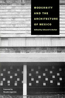 Modernitatea și arhitectura din Mexic - Modernity and the Architecture of Mexico