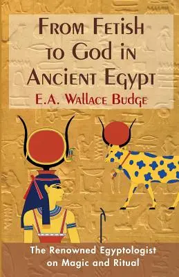 De la fetiș la zeu în Egiptul Antic - From Fetish to God in Ancient Egypt