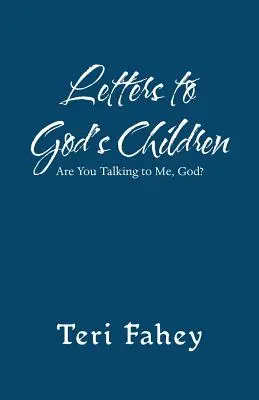 Scrisori către copiii lui Dumnezeu: Vorbești cu mine, Doamne? - Letters to God'S Children: Are You Talking to Me, God?
