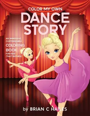 Color My Own Dance Story: O carte de colorat imersivă și personalizabilă pentru copii (That Rhymes!) - Color My Own Dance Story: An Immersive, Customizable Coloring Book for Kids (That Rhymes!)