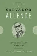 Salvador Allende: Democrat revoluționar - Salvador Allende: Revolutionary Democrat