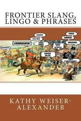Argoul, jargonul și frazele de frontieră - Frontier Slang, Lingo & Phrases