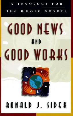 Vești bune și fapte bune: O teologie pentru întreaga Evanghelie - Good News and Good Works: A Theology for the Whole Gospel
