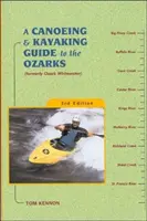Un ghid de canotaj și caiac pentru Ozarks - A Canoeing and Kayaking Guide to the Ozarks