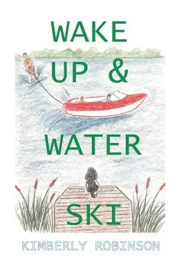 Trezește-te și schiază pe apă - Wake Up & Water Ski