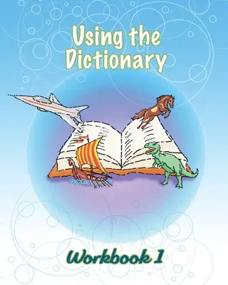 Utilizarea dicționarului: Caietul de lucru 1 - Using the Dictionary: Workbook 1