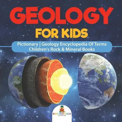 Geologie pentru copii - Pictionary Geology Encyclopedia Of Terms Cărți pentru copii despre roci și minerale - Geology For Kids - Pictionary Geology Encyclopedia Of Terms Children's Rock & Mineral Books