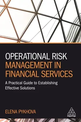 Managementul riscului operațional în serviciile financiare: Un ghid practic pentru stabilirea de soluții eficiente - Operational Risk Management in Financial Services: A Practical Guide to Establishing Effective Solutions