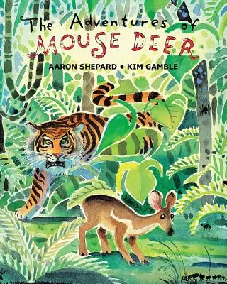 Aventurile cerbului șoarece: Povești populare preferate din Asia de Sud-Est - The Adventures of Mouse Deer: Favorite Folk Tales of Southeast Asia