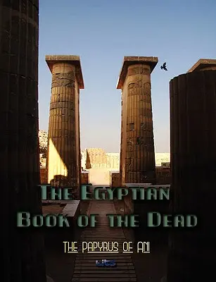 Cartea egipteană a morților - The Egyptian Book of the Dead