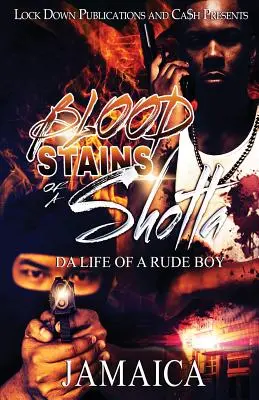 Petele de sânge ale unui Shotta: Da Life of a Rude Boy - Blood Stains of a Shotta: Da Life of a Rude Boy