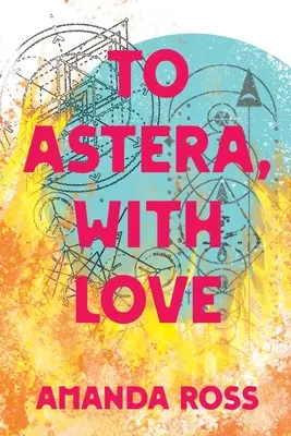 Pentru Astera, cu dragoste - To Astera, With Love