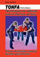 Tehnici Tonfa (baston de poliție) pentru utilizare oficială în timpul serviciului: Tehnici dovedite utilizate de forțele de poliție germane - Tonfa (Police Baton) Techniques for official use in the line of duty: Proven Techniques used by German police forces