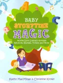 Baby Storytime Magic: Activ Early Literacy Through Bounces, Rhymes, Tickles and More - Baby Storytime Magic: Active Early Literacy Through Bounces, Rhymes, Tickles and More