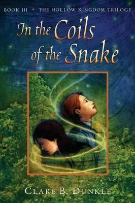 In the Coils of the Snake: Cartea a III-a - Trilogia Regatului Goliat - In the Coils of the Snake: Book III -- The Hollow Kingdom Trilogy