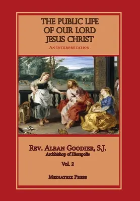 Viața publică a Domnului nostru Iisus Hristos, vol. 2 - Public Life of Our Lord Jesus Christ, vol. 2