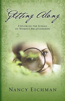 Getting Along: Explorarea junglei relațiilor dintre femei (Exploring the Jungle of Women's Relationships) - Getting Along: Exploring the Jungle of Women's Relationships