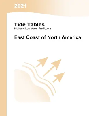 2021 Tabele de maree: Coasta de Est a Americii de Nord: Coasta de Est a Americii de Nord și de Sud: Coasta de Est a Americii de Nord și de Sud - 2021 Tide Tables: East Coast of North America: East Coast of North & South America: East Coast of North & South America