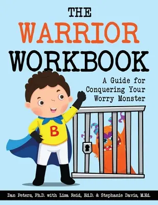 Cartea de lucru a războinicului: Un ghid pentru cucerirea Monstrului Grijilor - The Warrior Workbook: A Guide for Conquering Your Worry Monster