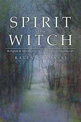 Spiritul vrăjitoarei: Religie și spiritualitate în vrăjitoria contemporană - Spirit of the Witch: Religion & Spirituality in Contemporary Witchcraft