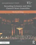 Înregistrarea orchestrei și a altor ansambluri de muzică clasică - Recording Orchestra and Other Classical Music Ensembles