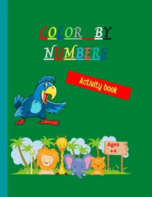 Colorează după numere: Carte incredibilă de colorat după numere Pagini de colorat unice și detaliate cu tematică animală pentru copii Color by Numbers for Ki - Color by numbers: Amazing Coloring Book by Numbers Unique and Detailed Animal Themed Coloring Pages for children Color by Numbers for Ki