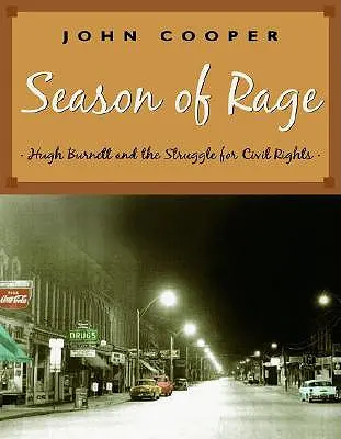 Sezonul furiei: Hugh Burnett și lupta pentru drepturile civile (Season of Rage: Hugh Burnett and the Struggle for Civil Rights) - Season of Rage: Hugh Burnett and the Struggle for Civil Rights