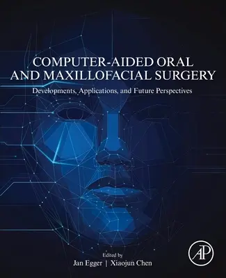 Chirurgie orală și maxilofacială asistată de calculator: Evoluții, aplicații și perspective de viitor - Computer-Aided Oral and Maxillofacial Surgery: Developments, Applications, and Future Perspectives