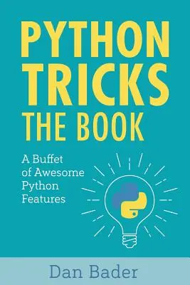 Trucuri Python: Un bufet de caracteristici uluitoare Python - Python Tricks: A Buffet of Awesome Python Features