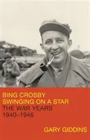 Bing Crosby: Swinging on a Star: Anii de război, 1940-1946 - Bing Crosby: Swinging on a Star: The War Years, 1940-1946