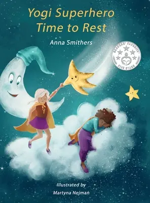 Supereroul Yogi Timpul odihnei: O carte pentru copii despre odihnă, mindfulness și relaxare. - Yogi Superhero Time to Rest: A children's book about rest, mindfulness and relaxation.