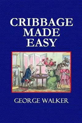 Cribbage Made Easy - Manualul jucătorului de cribbage - Cribbage Made Easy - The Cribbage Player's Textbook