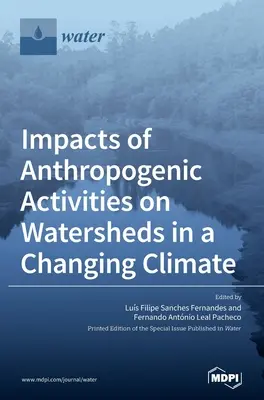 Impactul activităților antropogene asupra bazinelor hidrografice într-o climă în schimbare - Impacts of Anthropogenic Activities on Watersheds in a Changing Climate