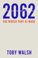2062: Lumea creată de inteligența artificială - 2062: The World That AI Made